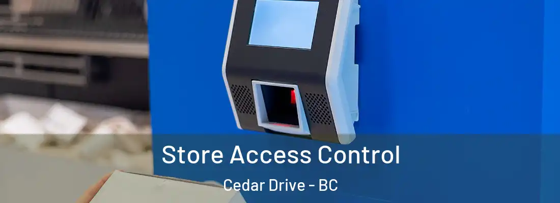  Store Access Control Cedar Drive - BC