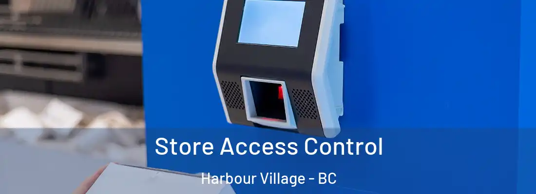  Store Access Control Harbour Village - BC