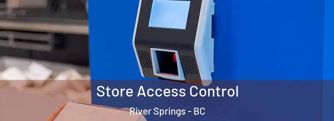  Store Access Control River Springs - BC
