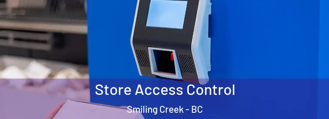  Store Access Control Smiling Creek - BC
