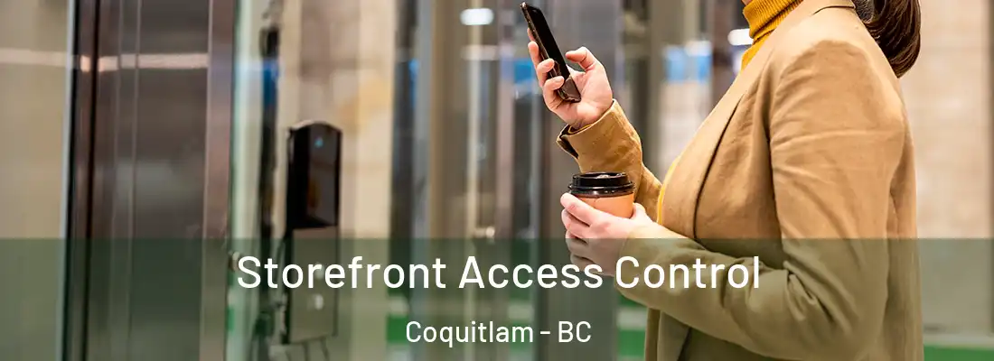  Storefront Access Control Coquitlam - BC