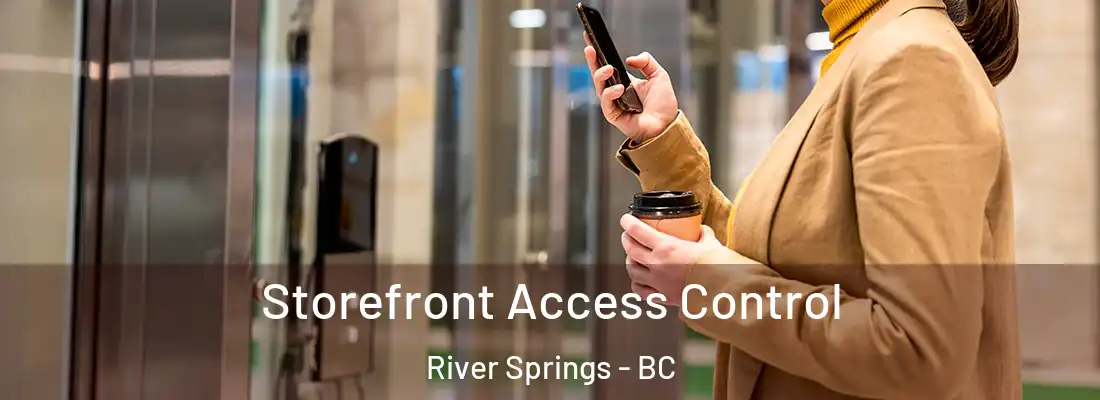  Storefront Access Control River Springs - BC