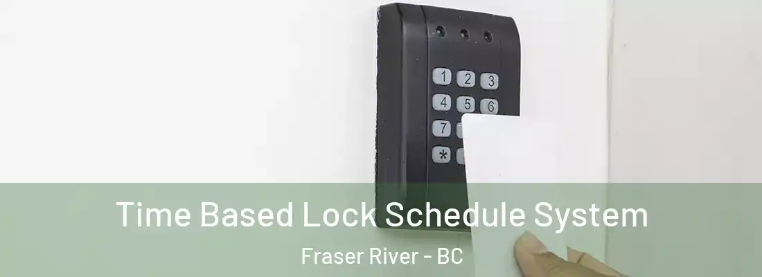  Time Based Lock Schedule System Fraser River - BC