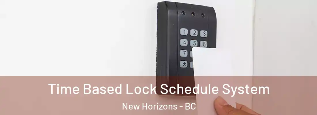  Time Based Lock Schedule System New Horizons - BC