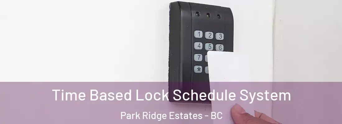  Time Based Lock Schedule System Park Ridge Estates - BC