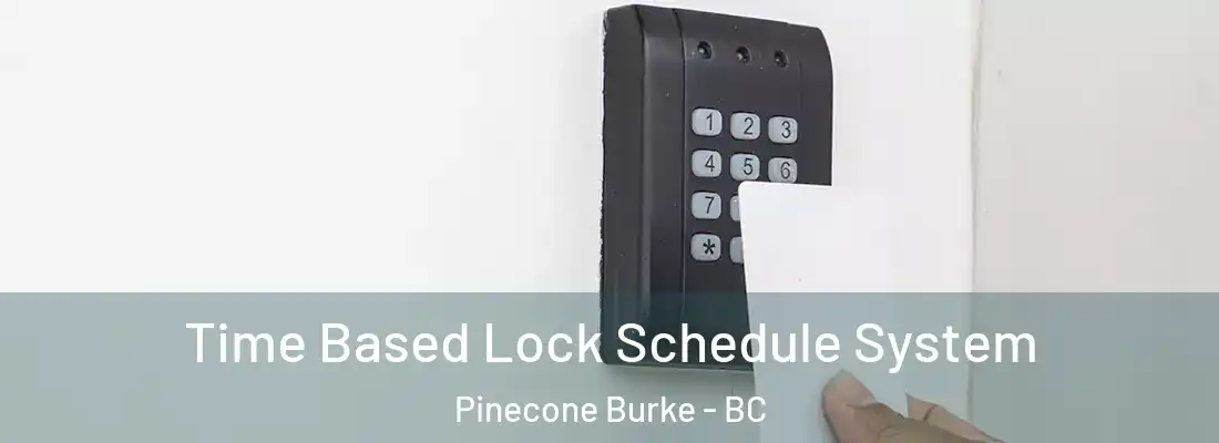  Time Based Lock Schedule System Pinecone Burke - BC