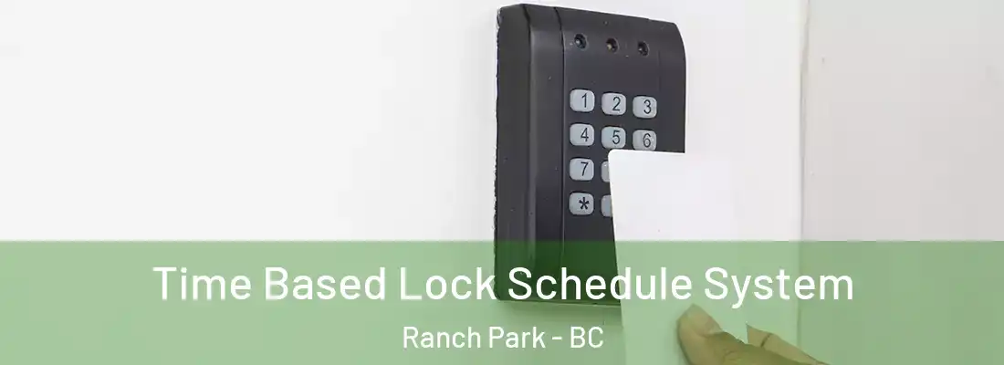  Time Based Lock Schedule System Ranch Park - BC