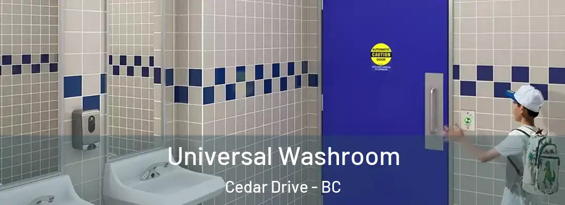  Universal Washroom Cedar Drive - BC