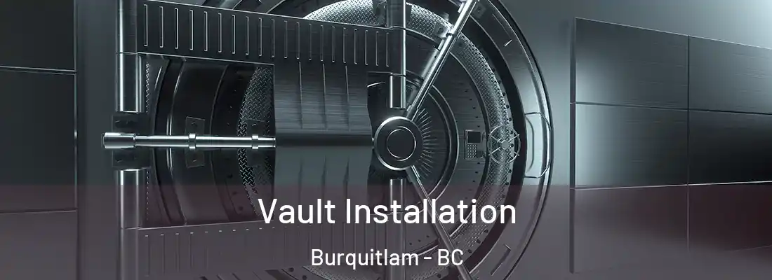  Vault Installation Burquitlam - BC