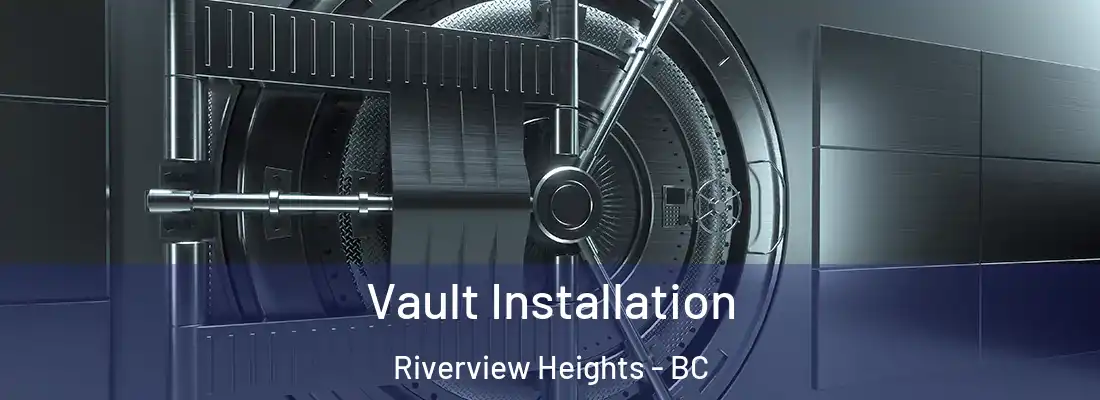  Vault Installation Riverview Heights - BC