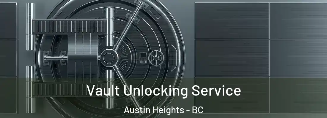  Vault Unlocking Service Austin Heights - BC