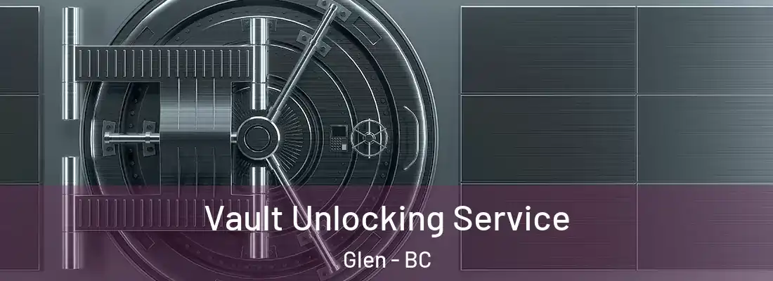  Vault Unlocking Service Glen - BC