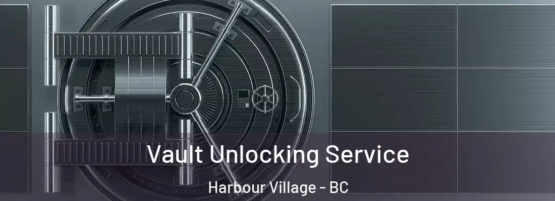  Vault Unlocking Service Harbour Village - BC