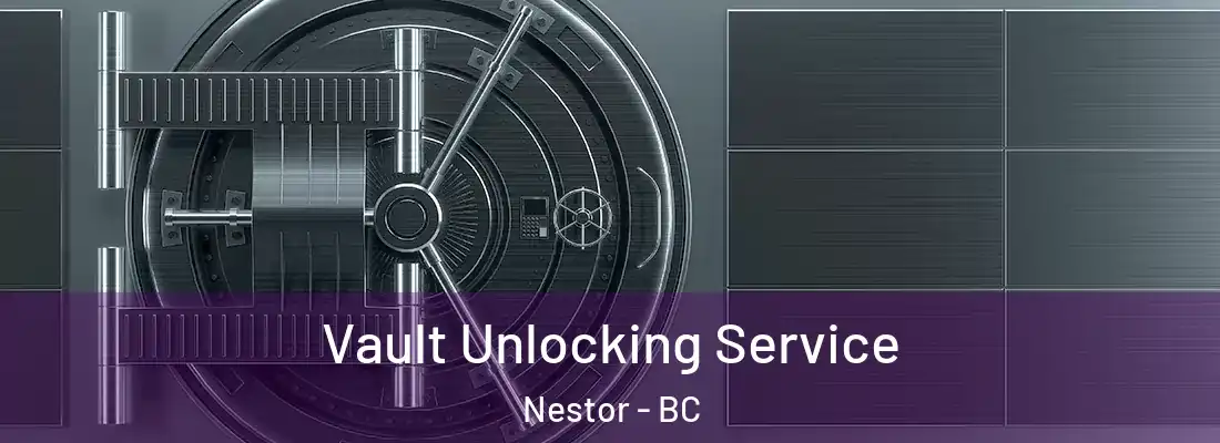  Vault Unlocking Service Nestor - BC