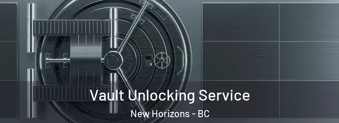  Vault Unlocking Service New Horizons - BC