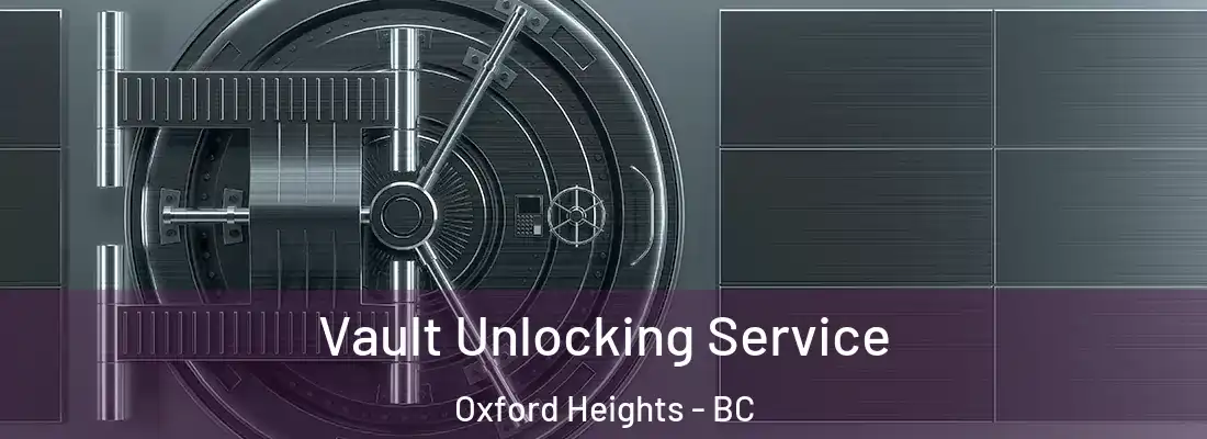  Vault Unlocking Service Oxford Heights - BC
