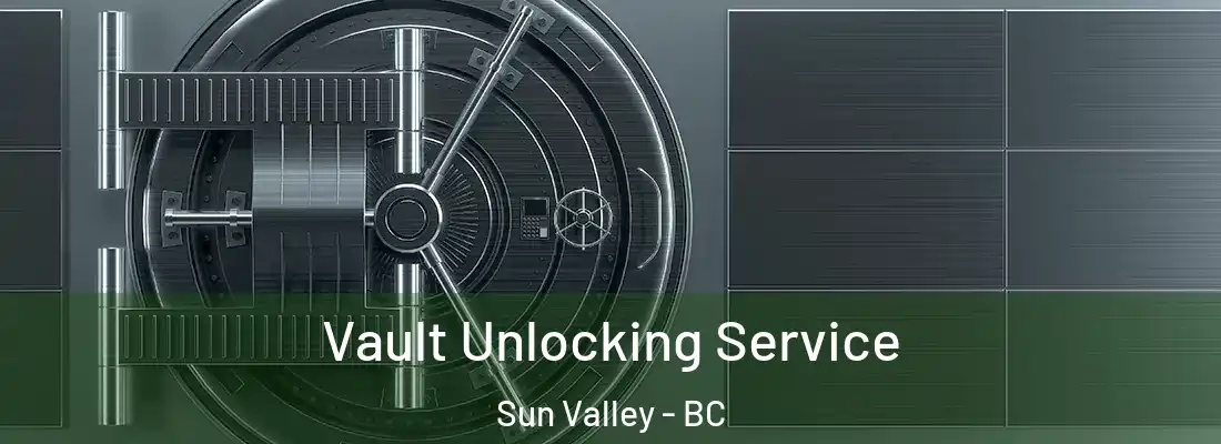  Vault Unlocking Service Sun Valley - BC