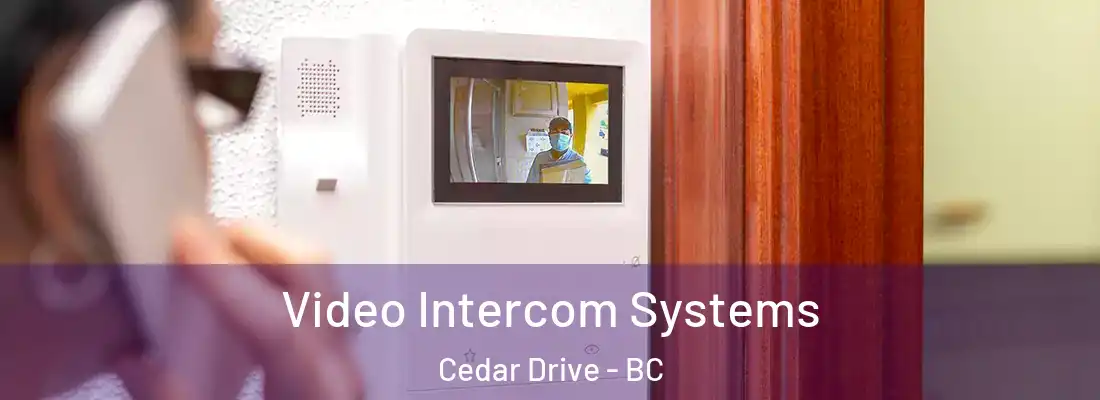  Video Intercom Systems Cedar Drive - BC