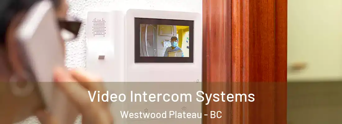  Video Intercom Systems Westwood Plateau - BC