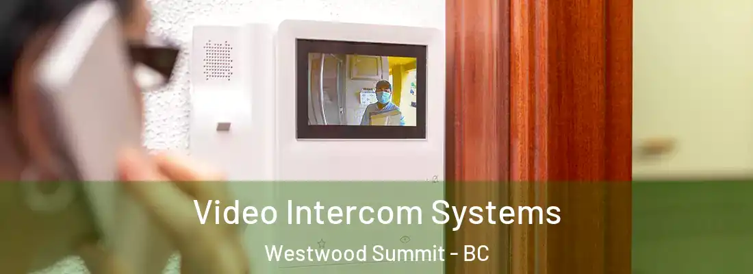  Video Intercom Systems Westwood Summit - BC