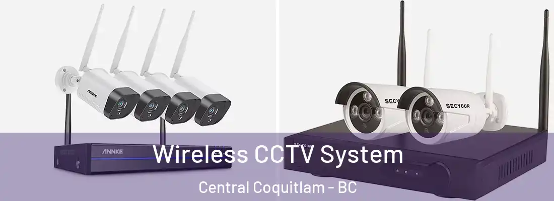  Wireless CCTV System Central Coquitlam - BC